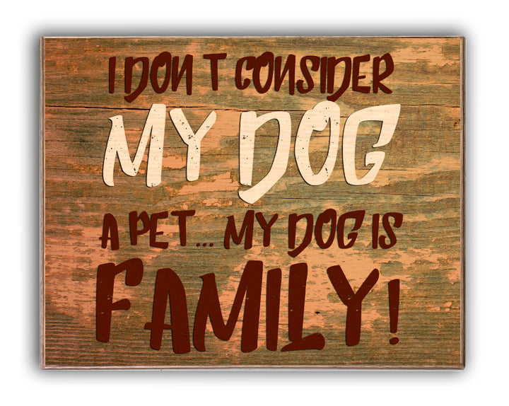 I Don't Consider My Dog A Pet...My Dog Is Family Art Rendering - Prints54.com