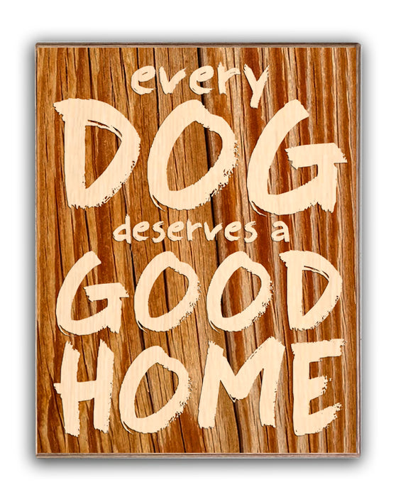 Every Dog Deserves A Good Home Art Rendering - Prints54.com