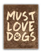 Must Love Dogs Art Rendering - Prints54.com