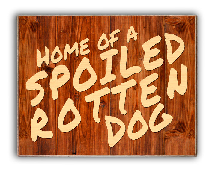 Home Of A Spoiled Rotten Dog Art Rendering - Prints54.com