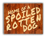 Home Of A Spoiled Rotten Dog Art Rendering - Prints54.com