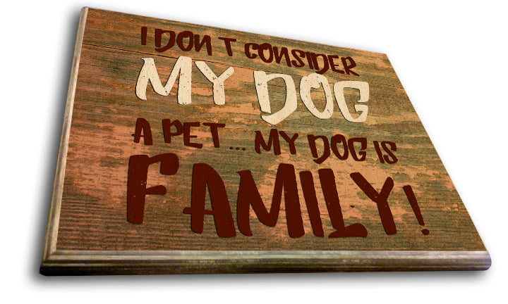 I Don't Consider My Dog A Pet...My Dog Is Family Art Rendering - Prints54.com