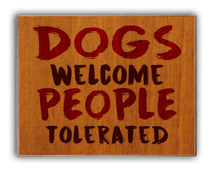 Dogs Welcome People Tolerated Art Rendering - Prints54.com