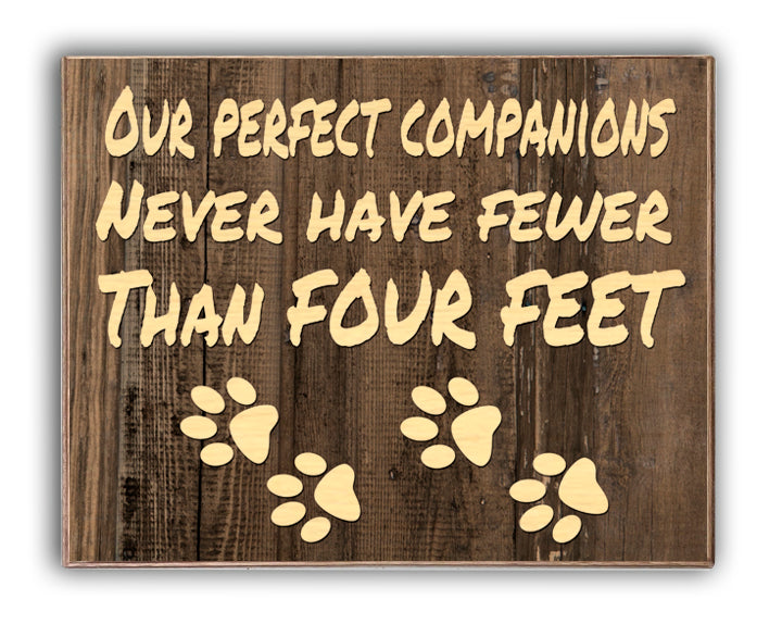 Our Perfect Companions Never Have Fewer Than Four Feet Art Rendering - Prints54.com