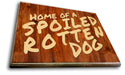 Home Of A Spoiled Rotten Dog Art Rendering - Prints54.com