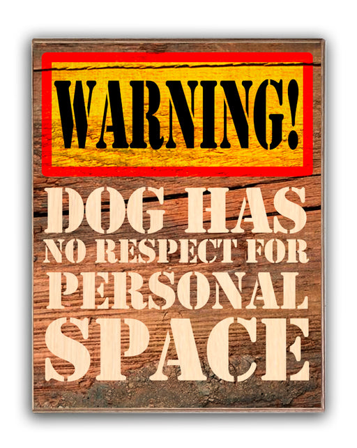 Warning! Dog Has No Respect For Personal Space Art Rendering - Prints54.com